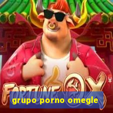 grupo porno omegle